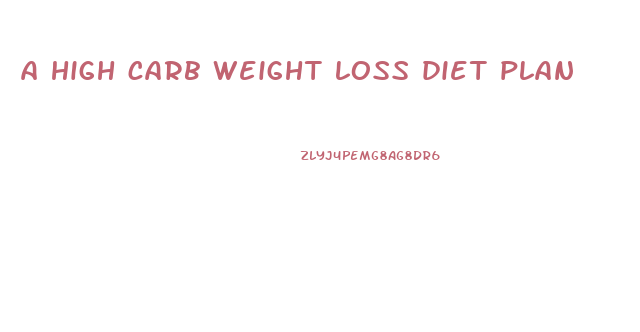 a high carb weight loss diet plan