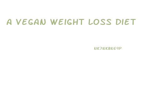a vegan weight loss diet