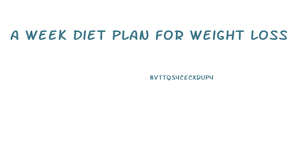 a week diet plan for weight loss