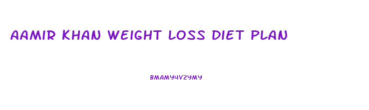 aamir khan weight loss diet plan