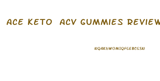 ace keto acv gummies reviews