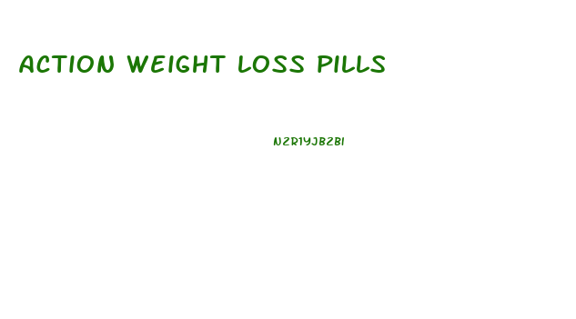 action weight loss pills