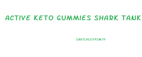 active keto gummies shark tank