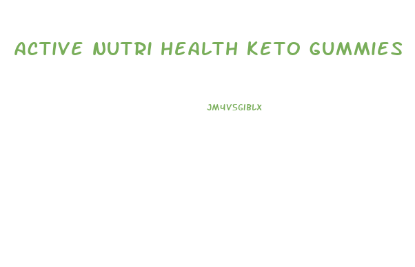 active nutri health keto gummies