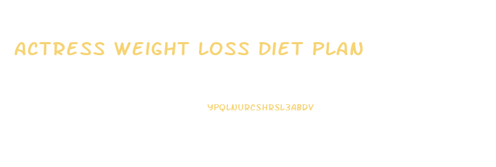 actress weight loss diet plan