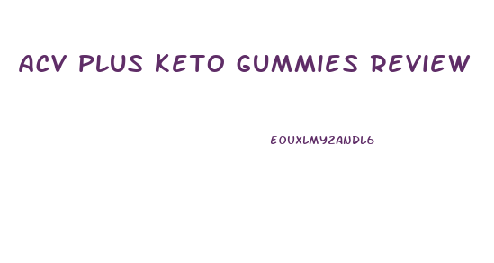 acv plus keto gummies review