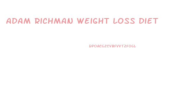adam richman weight loss diet