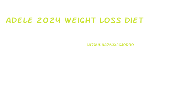 adele 2024 weight loss diet
