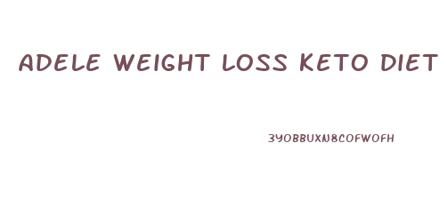 adele weight loss keto diet