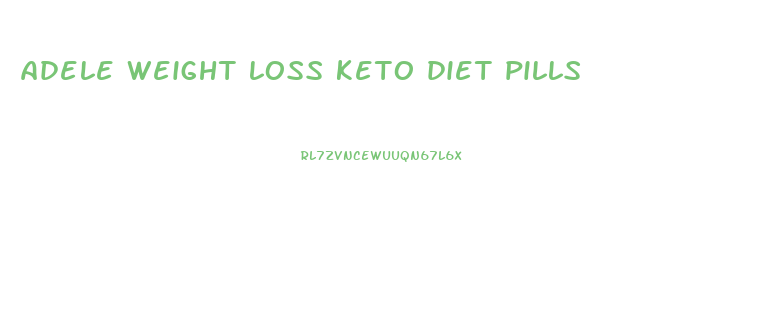 adele weight loss keto diet pills