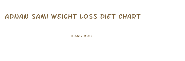 adnan sami weight loss diet chart