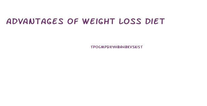 advantages of weight loss diet
