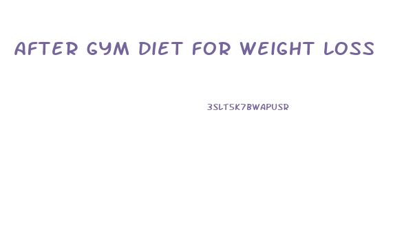 after gym diet for weight loss