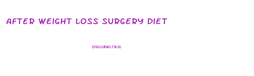 after weight loss surgery diet