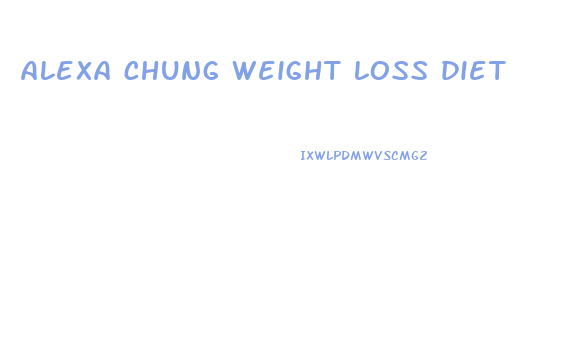 alexa chung weight loss diet