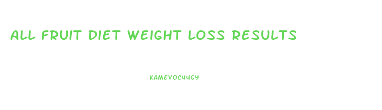 all fruit diet weight loss results
