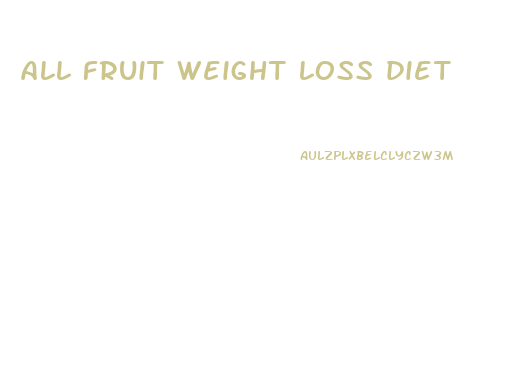 all fruit weight loss diet