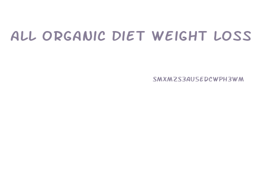 all organic diet weight loss