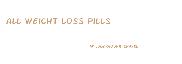 all weight loss pills