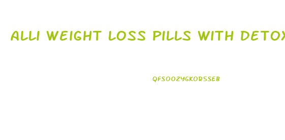 alli weight loss pills with detoxification