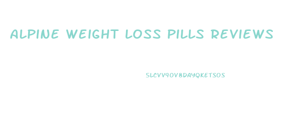 alpine weight loss pills reviews