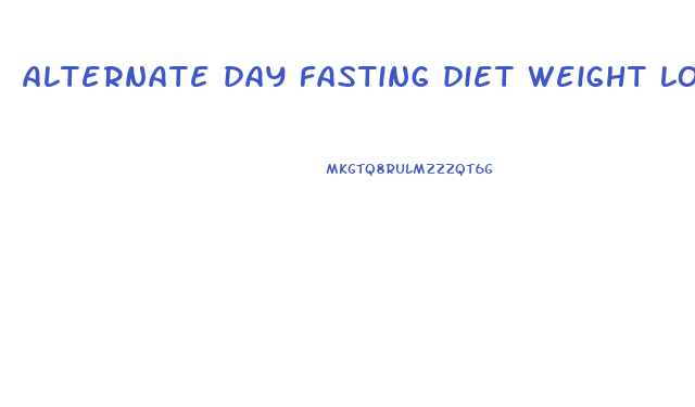 alternate day fasting diet weight loss results