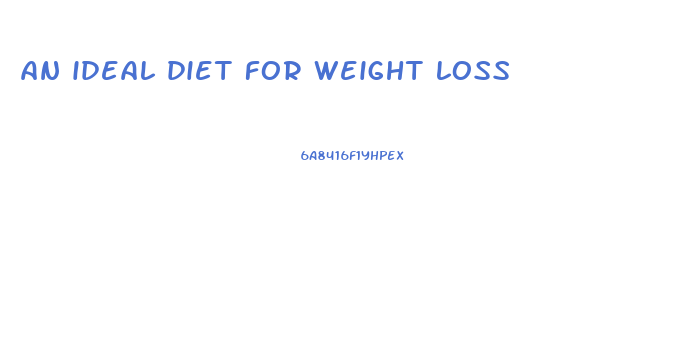 an ideal diet for weight loss