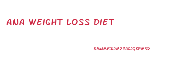 ana weight loss diet