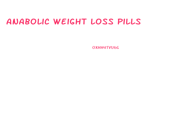 anabolic weight loss pills