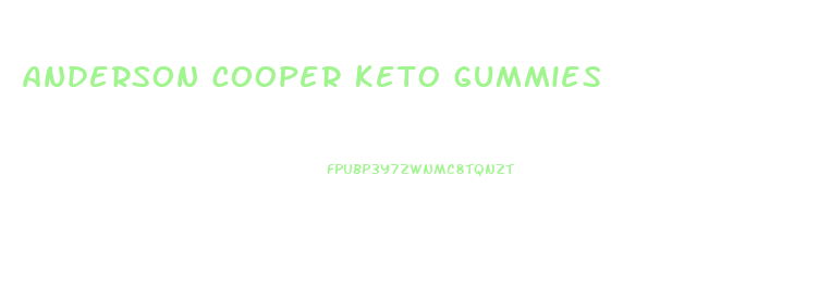 anderson cooper keto gummies