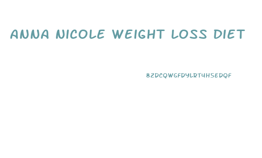 anna nicole weight loss diet