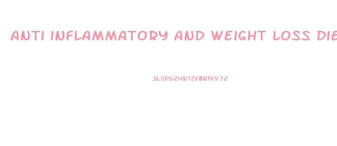 anti inflammatory and weight loss diet