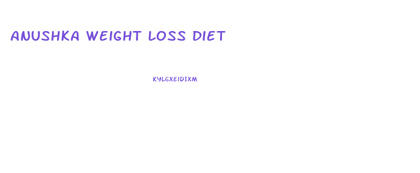 anushka weight loss diet