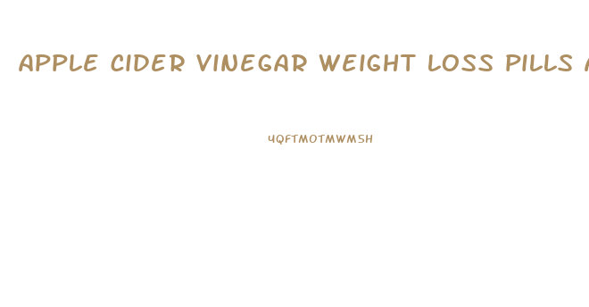 apple cider vinegar weight loss pills amazon