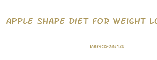 apple shape diet for weight loss