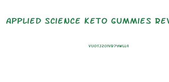 applied science keto gummies reviews