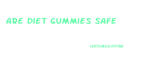 are diet gummies safe