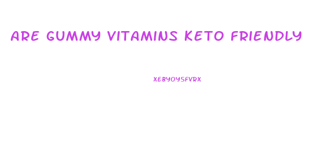 are gummy vitamins keto friendly
