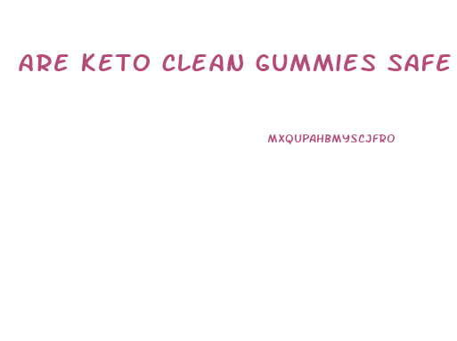 are keto clean gummies safe