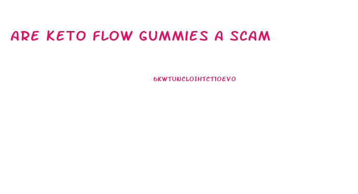 are keto flow gummies a scam