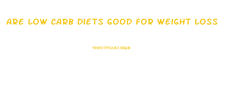 are low carb diets good for weight loss