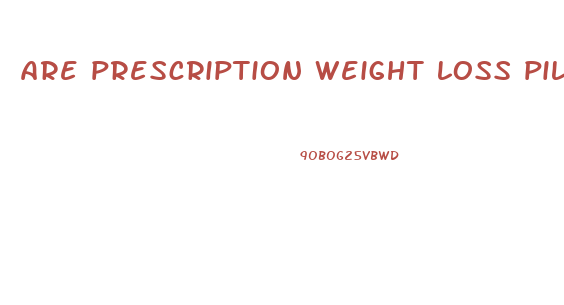 are prescription weight loss pills safe