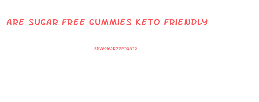 are sugar free gummies keto friendly