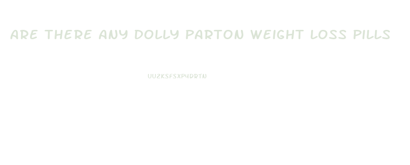 are there any dolly parton weight loss pills
