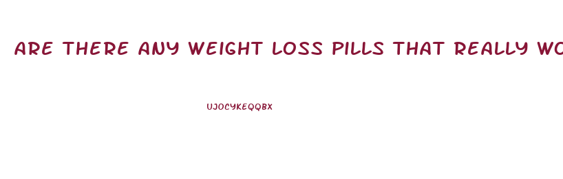 are there any weight loss pills that really work
