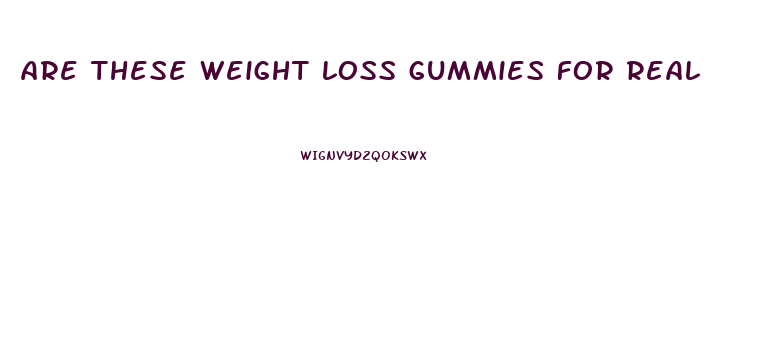 are these weight loss gummies for real