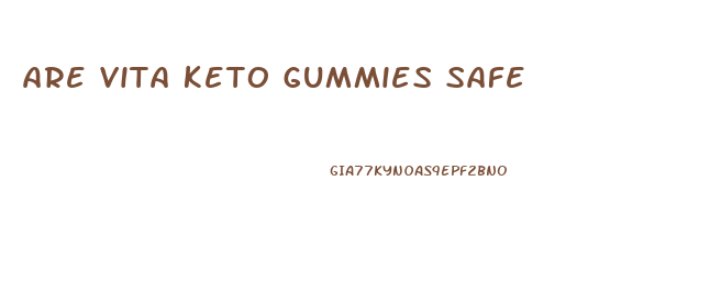are vita keto gummies safe