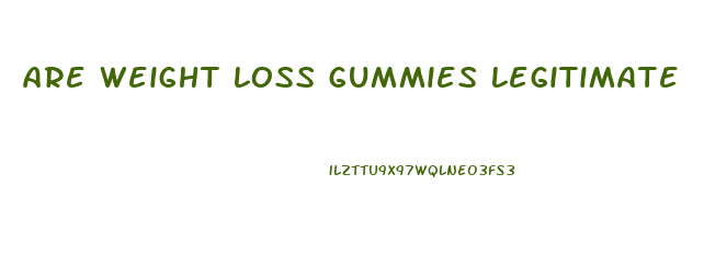 are weight loss gummies legitimate