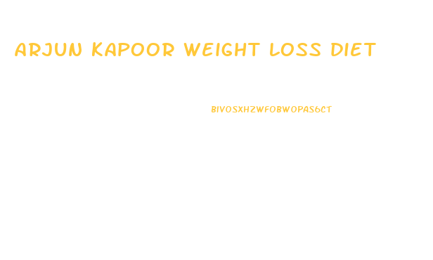 arjun kapoor weight loss diet