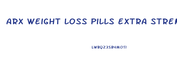 arx weight loss pills extra strength